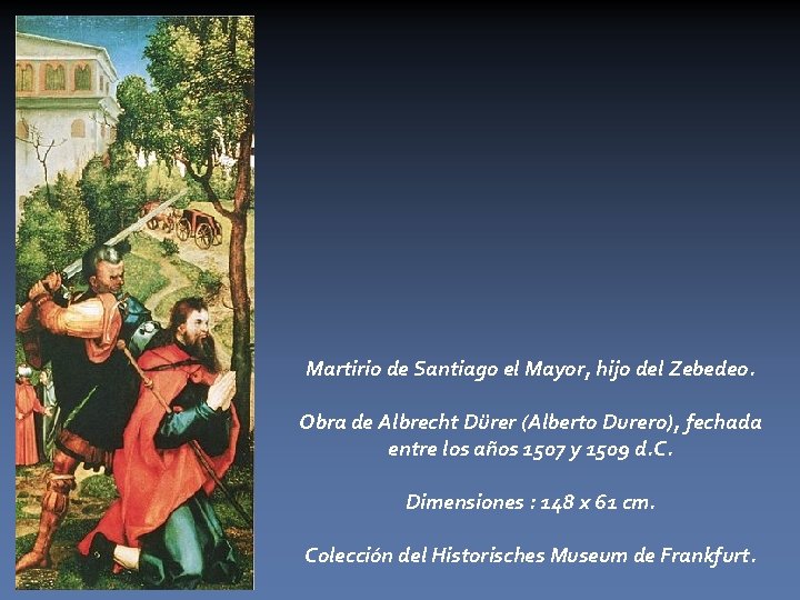 Martirio de Santiago el Mayor, hijo del Zebedeo. Obra de Albrecht Dürer (Alberto Durero),