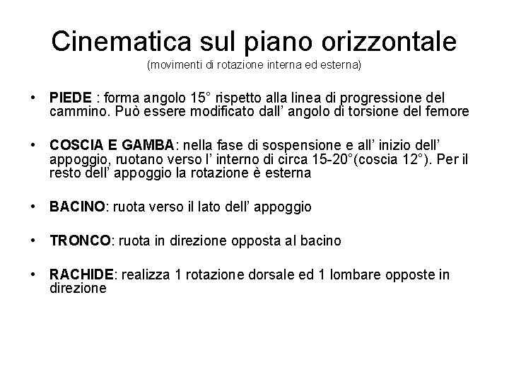 Cinematica sul piano orizzontale (movimenti di rotazione interna ed esterna) • PIEDE : forma