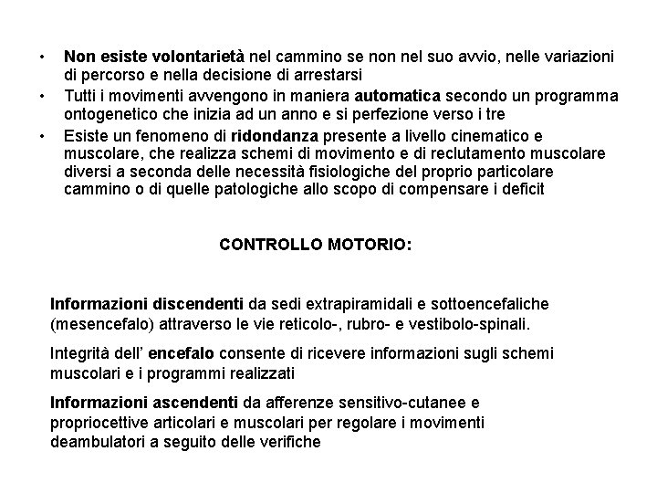  • • • Non esiste volontarietà nel cammino se non nel suo avvio,