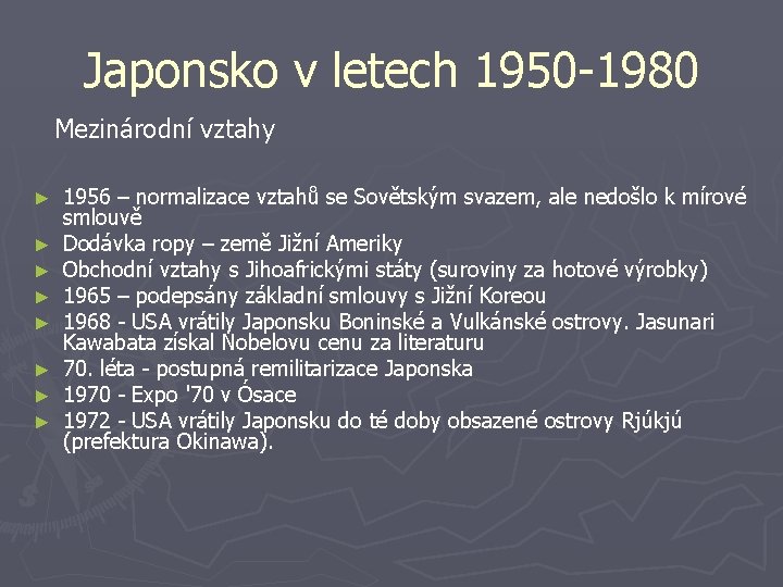 Japonsko v letech 1950 -1980 Mezinárodní vztahy ► ► ► ► 1956 – normalizace