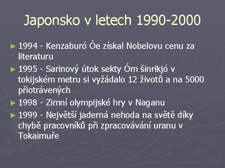 Japonsko v letech 1990 -2000 ► 1994 - Kenzaburó Óe získal Nobelovu cenu za
