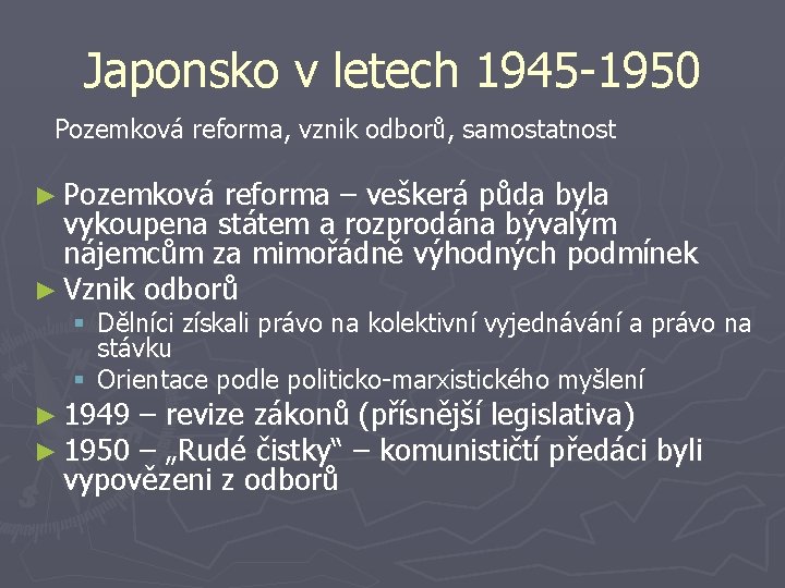 Japonsko v letech 1945 -1950 Pozemková reforma, vznik odborů, samostatnost ► Pozemková reforma –