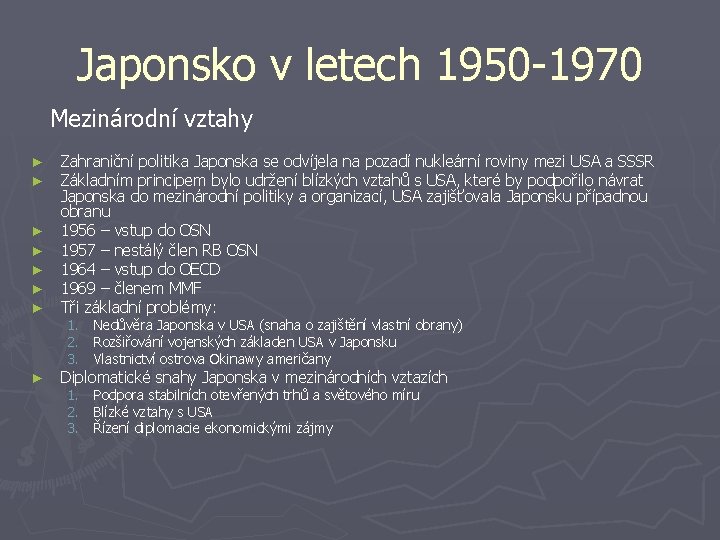 Japonsko v letech 1950 -1970 Mezinárodní vztahy ► ► ► Zahraniční politika Japonska se