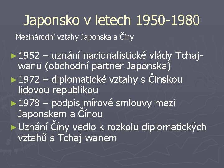 Japonsko v letech 1950 -1980 Mezinárodní vztahy Japonska a Číny ► 1952 – uznání