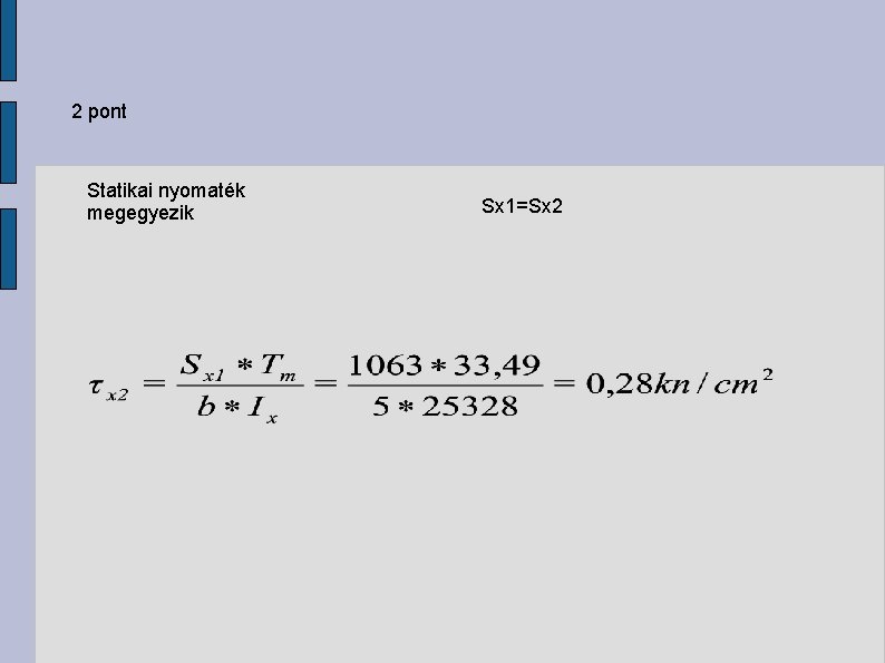 2 pont Statikai nyomaték megegyezik Sx 1=Sx 2 