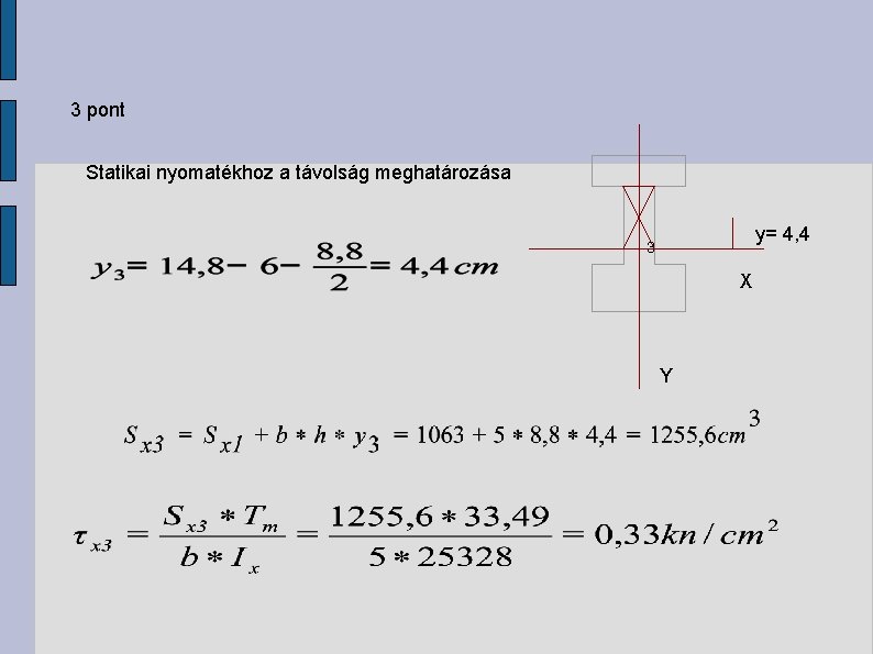 3 pont Statikai nyomatékhoz a távolság meghatározása y= 4, 4 3 X Y 