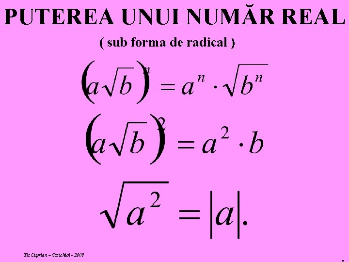 PUTEREA UNUI NUMĂR REAL ( sub forma de radical ) Tit Cuprian – Sarichioi