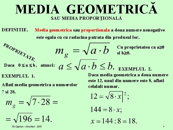 MEDIA GEOMETRICĂ SAU MEDIA PROPORŢIONALĂ DEFINITIE. Media geometrica sau proportionala a doua numere nenegative