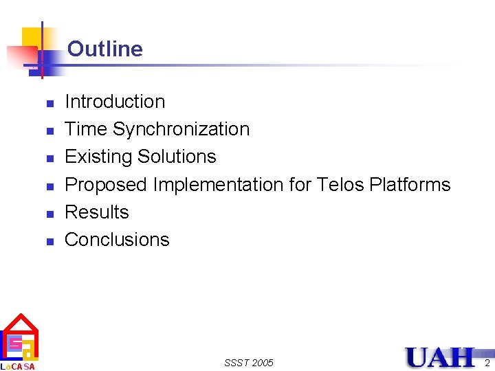 La. CASA Outline n n n Introduction Time Synchronization Existing Solutions Proposed Implementation for