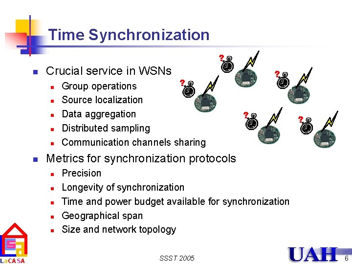 La. CASA Time Synchronization ? n Crucial service in WSNs n n n ?