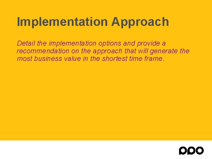 Implementation Approach Detail the implementation options and provide a recommendation on the approach that