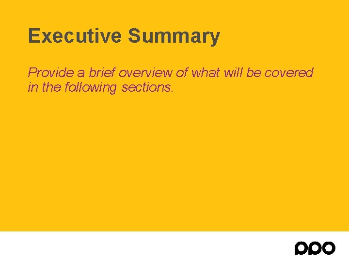 Executive Summary Provide a brief overview of what will be covered in the following Executive Summary Provide a brief overview of what will be covered in the following