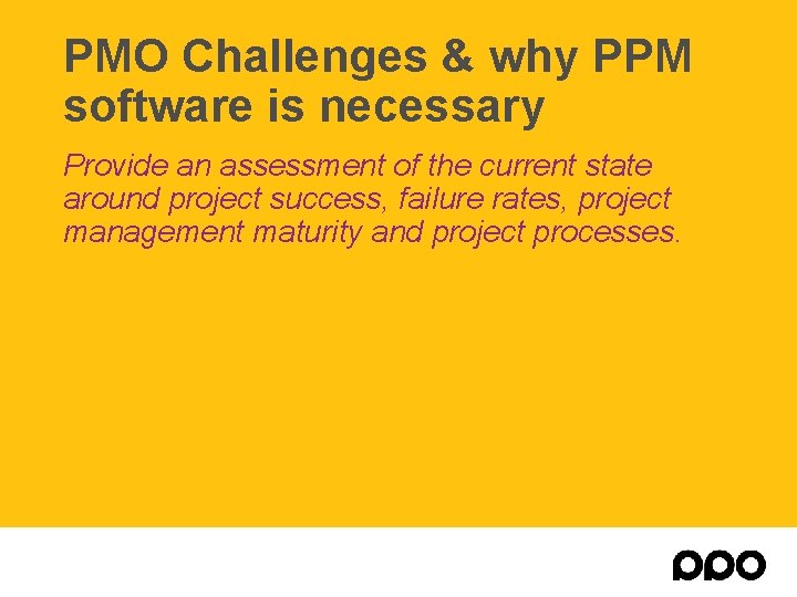 PMO Challenges & why PPM software is necessary Provide an assessment of the current