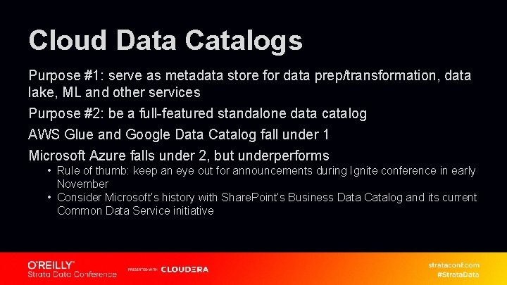 Cloud Data Catalogs Purpose #1: serve as metadata store for data prep/transformation, data lake,