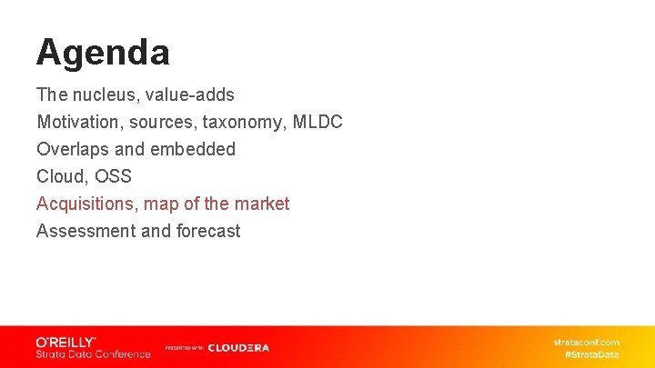 Agenda The nucleus, value-adds Motivation, sources, taxonomy, MLDC Overlaps and embedded Cloud, OSS Acquisitions,