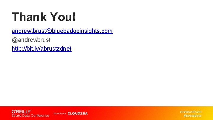 Thank You! andrew. brust@bluebadgeinsights. com @andrewbrust http: //bit. ly/abrustzdnet 