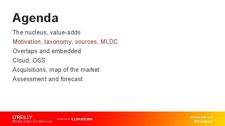 Agenda The nucleus, value-adds Motivation, taxonomy, sources, MLDC Overlaps and embedded Cloud, OSS Acquisitions,