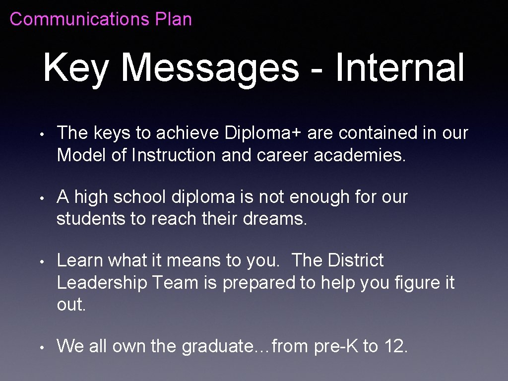 Communications Plan Key Messages - Internal • The keys to achieve Diploma+ are contained