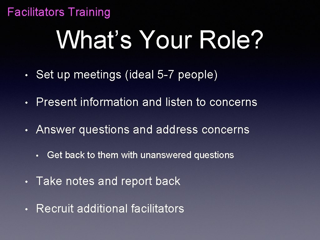 Facilitators Training What’s Your Role? • Set up meetings (ideal 5 -7 people) •