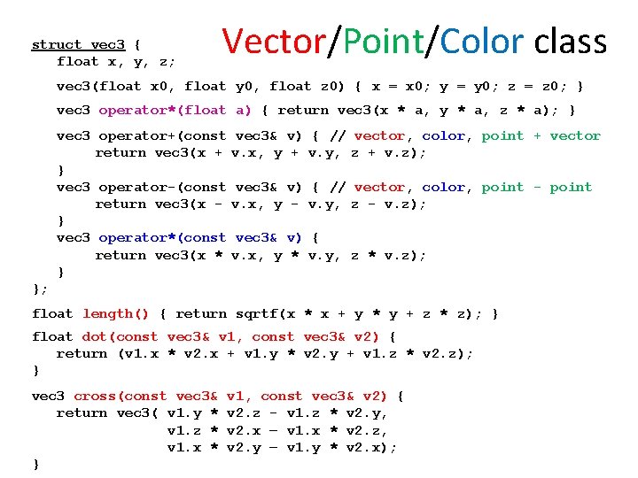 struct vec 3 { float x, y, z; Vector/Point/Color class vec 3(float x 0,