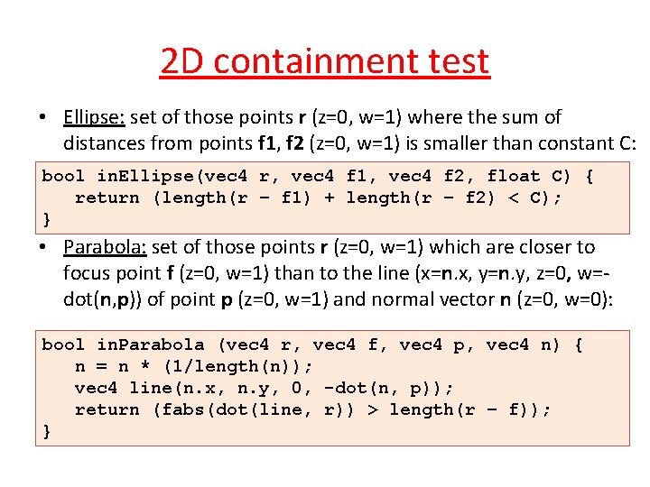 2 D containment test • Ellipse: set of those points r (z=0, w=1) where