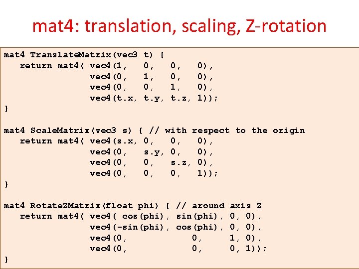 mat 4: translation, scaling, Z-rotation mat 4 Translate. Matrix(vec 3 return mat 4( vec