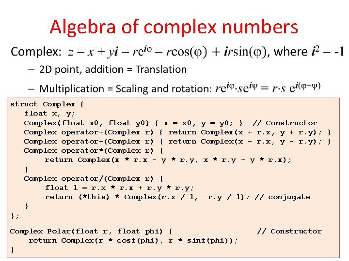 Algebra of complex numbers • struct Complex { float x, y; Complex(float x 0,