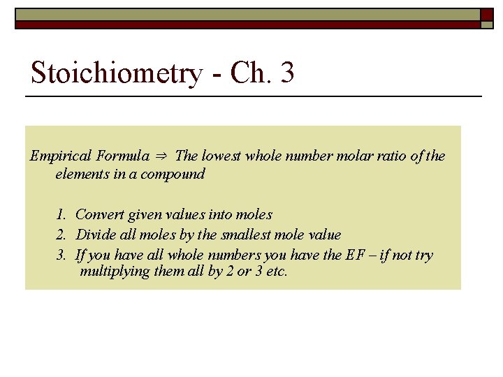 Stoichiometry - Ch. 3 Empirical Formula ⇒ The lowest whole number molar ratio of