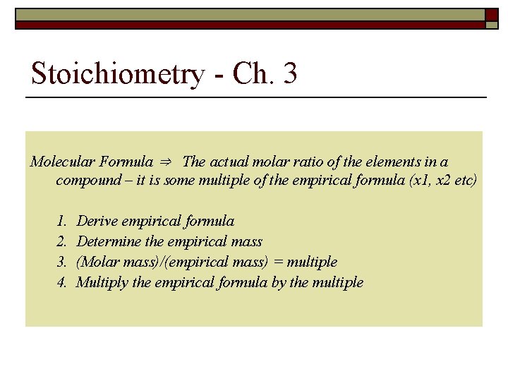 Stoichiometry - Ch. 3 Molecular Formula ⇒ The actual molar ratio of the elements