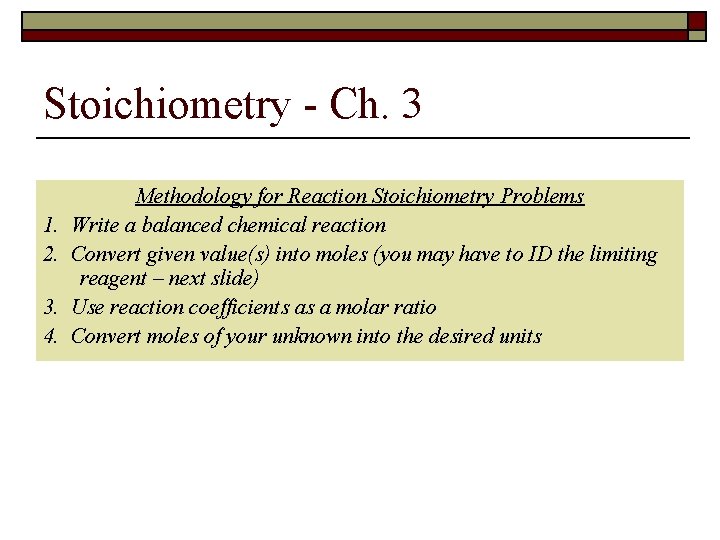 Stoichiometry - Ch. 3 1. 2. 3. 4. Methodology for Reaction Stoichiometry Problems Write