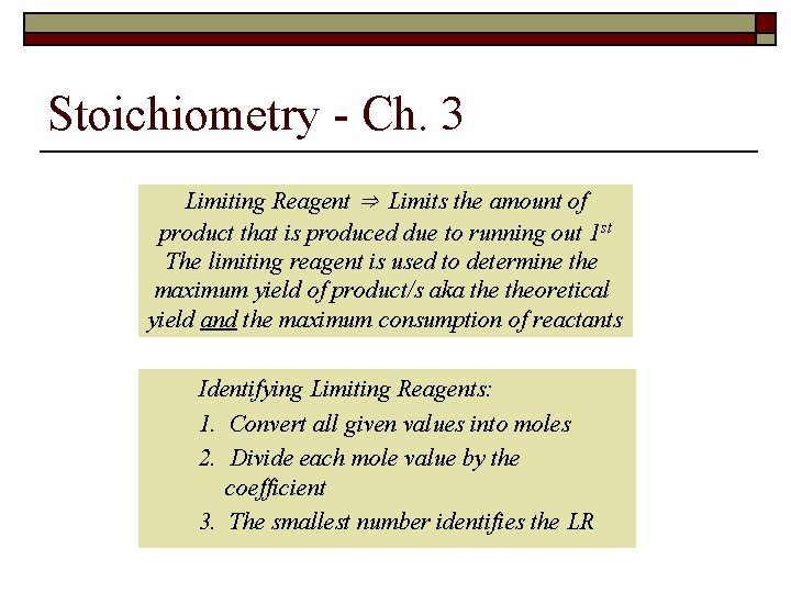 Stoichiometry - Ch. 3 Limiting Reagent ⇒ Limits the amount of product that is