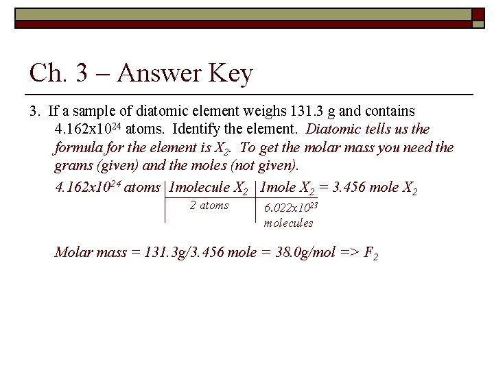 Ch. 3 – Answer Key 3. If a sample of diatomic element weighs 131.