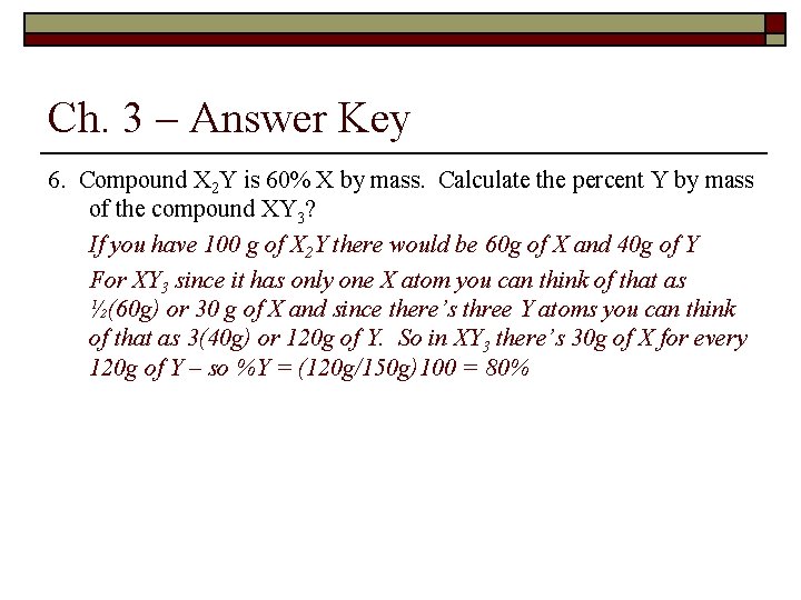 Ch. 3 – Answer Key 6. Compound X 2 Y is 60% X by