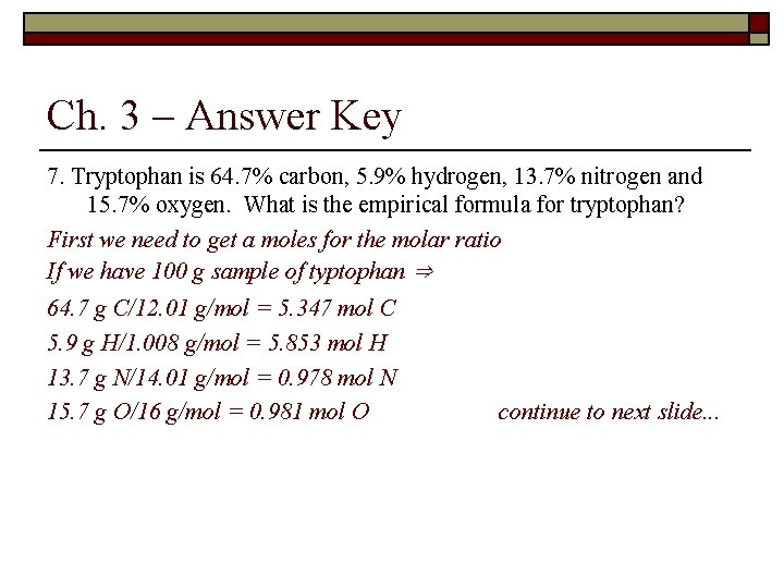Ch. 3 – Answer Key 7. Tryptophan is 64. 7% carbon, 5. 9% hydrogen,