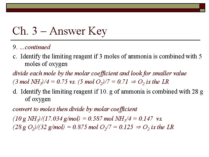 Ch. 3 – Answer Key 9. …continued c. Identify the limiting reagent if 3