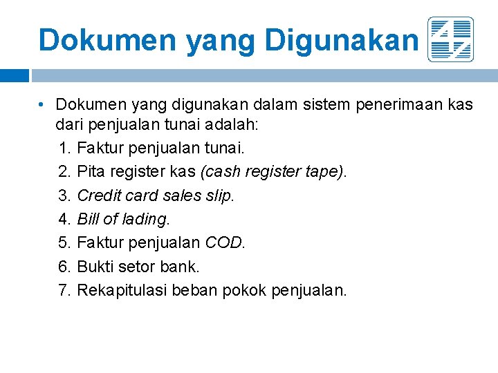 Dokumen yang Digunakan • Dokumen yang digunakan dalam sistem penerimaan kas dari penjualan tunai