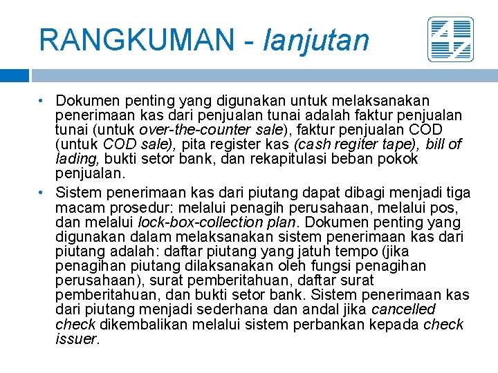 RANGKUMAN - lanjutan • Dokumen penting yang digunakan untuk melaksanakan penerimaan kas dari penjualan