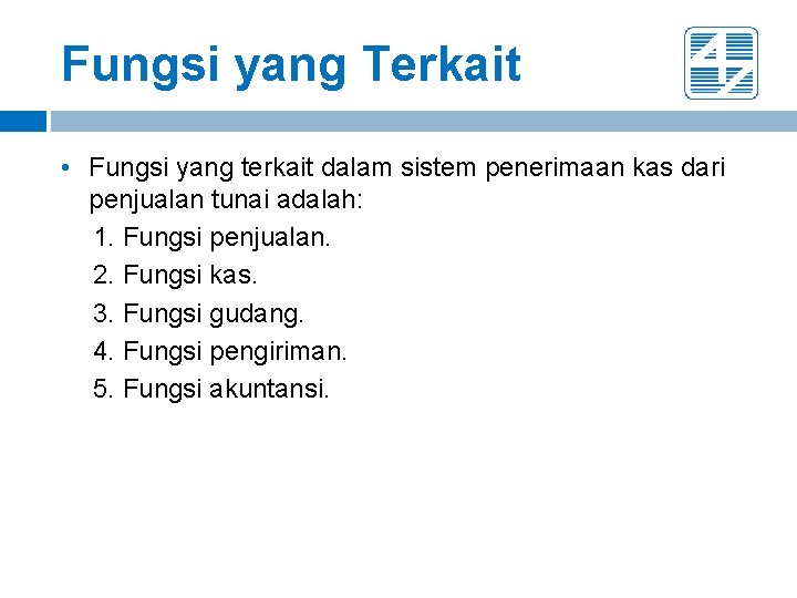 Fungsi yang Terkait • Fungsi yang terkait dalam sistem penerimaan kas dari penjualan tunai