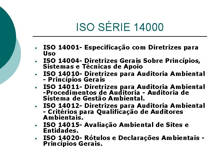 ISO SÉRIE 14000 • • ISO 14001 - Especificação com Diretrizes para Uso ISO