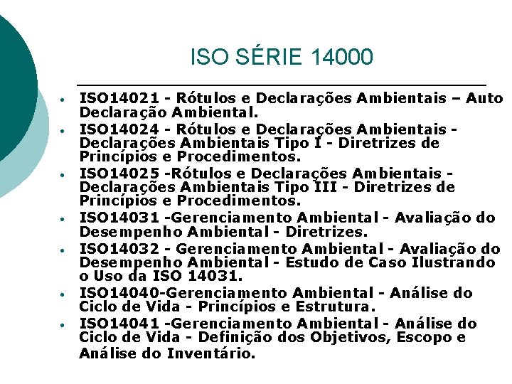 ISO SÉRIE 14000 • • ISO 14021 - Rótulos e Declarações Ambientais – Auto