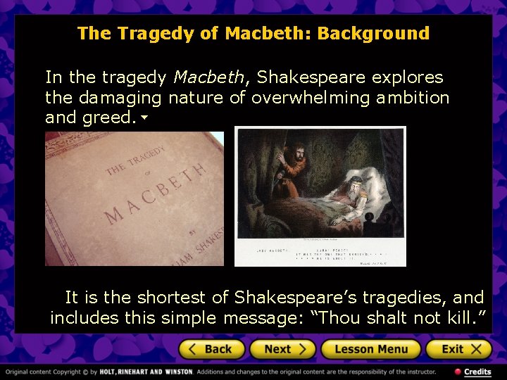 The Tragedy of Macbeth: Background In the tragedy Macbeth, Shakespeare explores the damaging nature