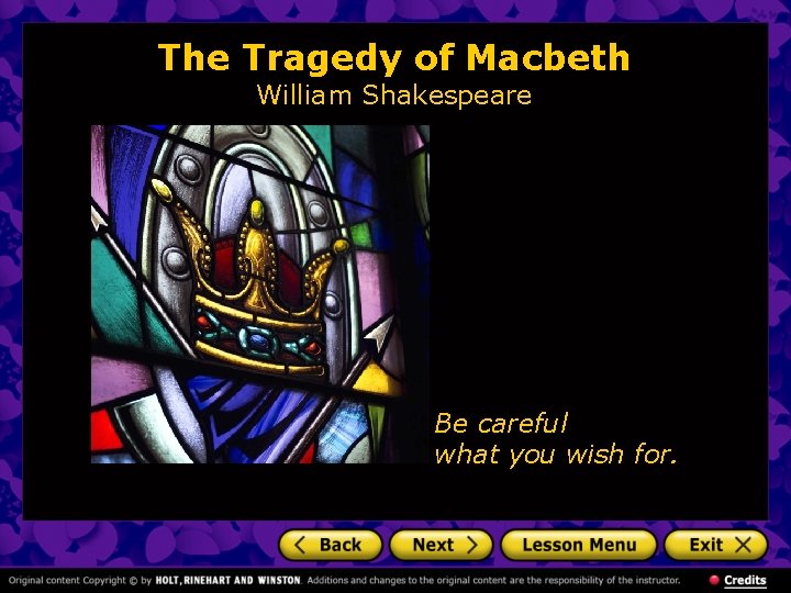 The Tragedy of Macbeth William Shakespeare Be careful what you wish for. 