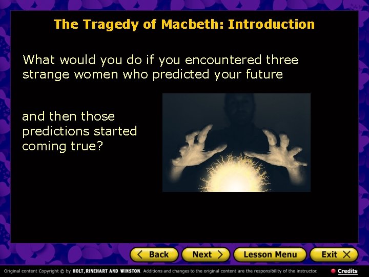 The Tragedy of Macbeth: Introduction What would you do if you encountered three strange