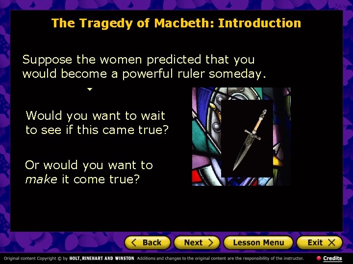 The Tragedy of Macbeth: Introduction Suppose the women predicted that you would become a