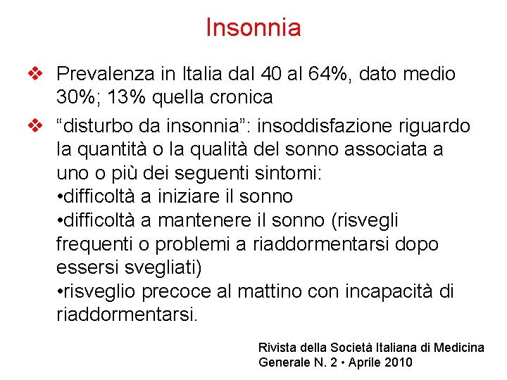 Insonnia v Prevalenza in Italia dal 40 al 64%, dato medio 30%; 13% quella