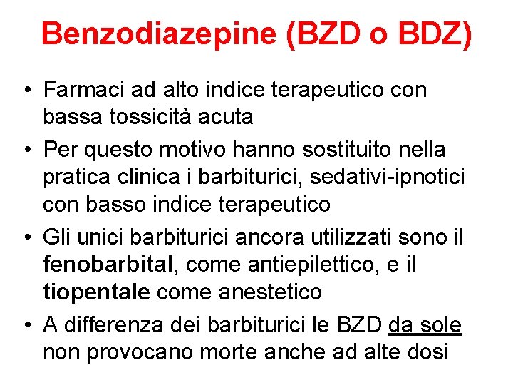 Benzodiazepine (BZD o BDZ) • Farmaci ad alto indice terapeutico con bassa tossicità acuta