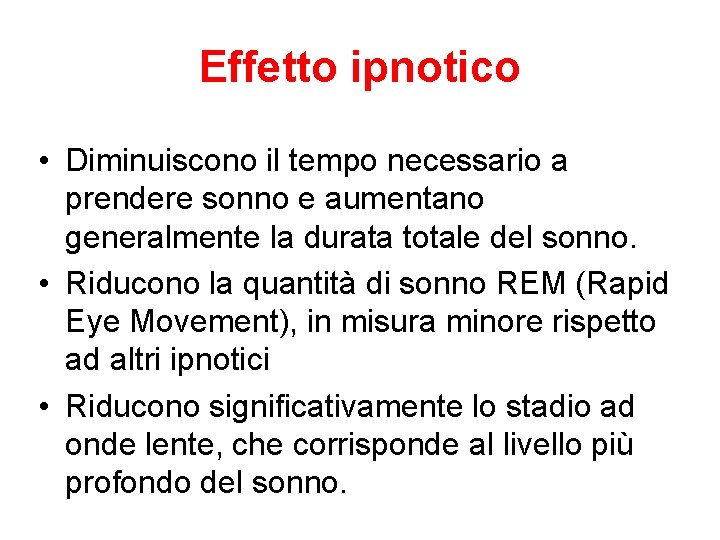 Effetto ipnotico • Diminuiscono il tempo necessario a prendere sonno e aumentano generalmente la