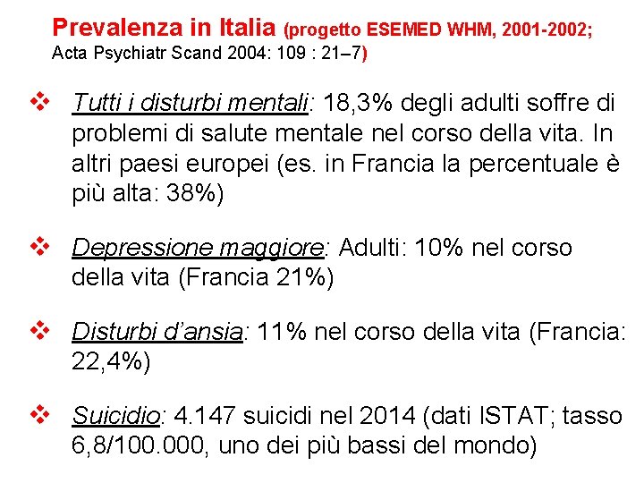 Prevalenza in Italia (progetto ESEMED WHM, 2001 -2002; Acta Psychiatr Scand 2004: 109 :