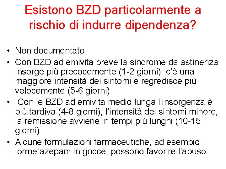 Esistono BZD particolarmente a rischio di indurre dipendenza? • Non documentato • Con BZD