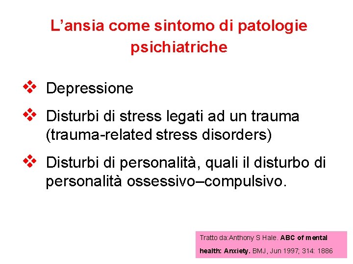 L’ansia come sintomo di patologie psichiatriche v Depressione v Disturbi di stress legati ad